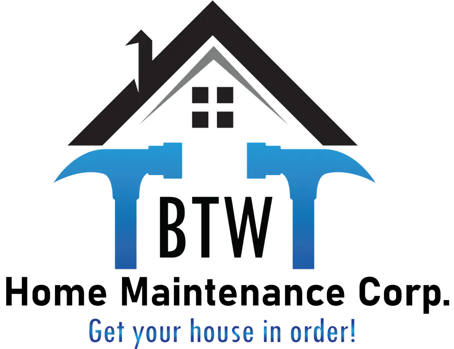 BTW Home Maintenance Corporation — Get your house in order!